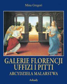 Arcydzieła Malarstwa. Galerie Florencji Uffizi i Pitti (w etui)