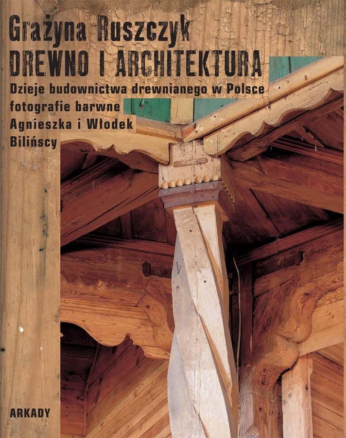 Drewno i architektura. Dzieje budownictwa drewnianego w Polsce