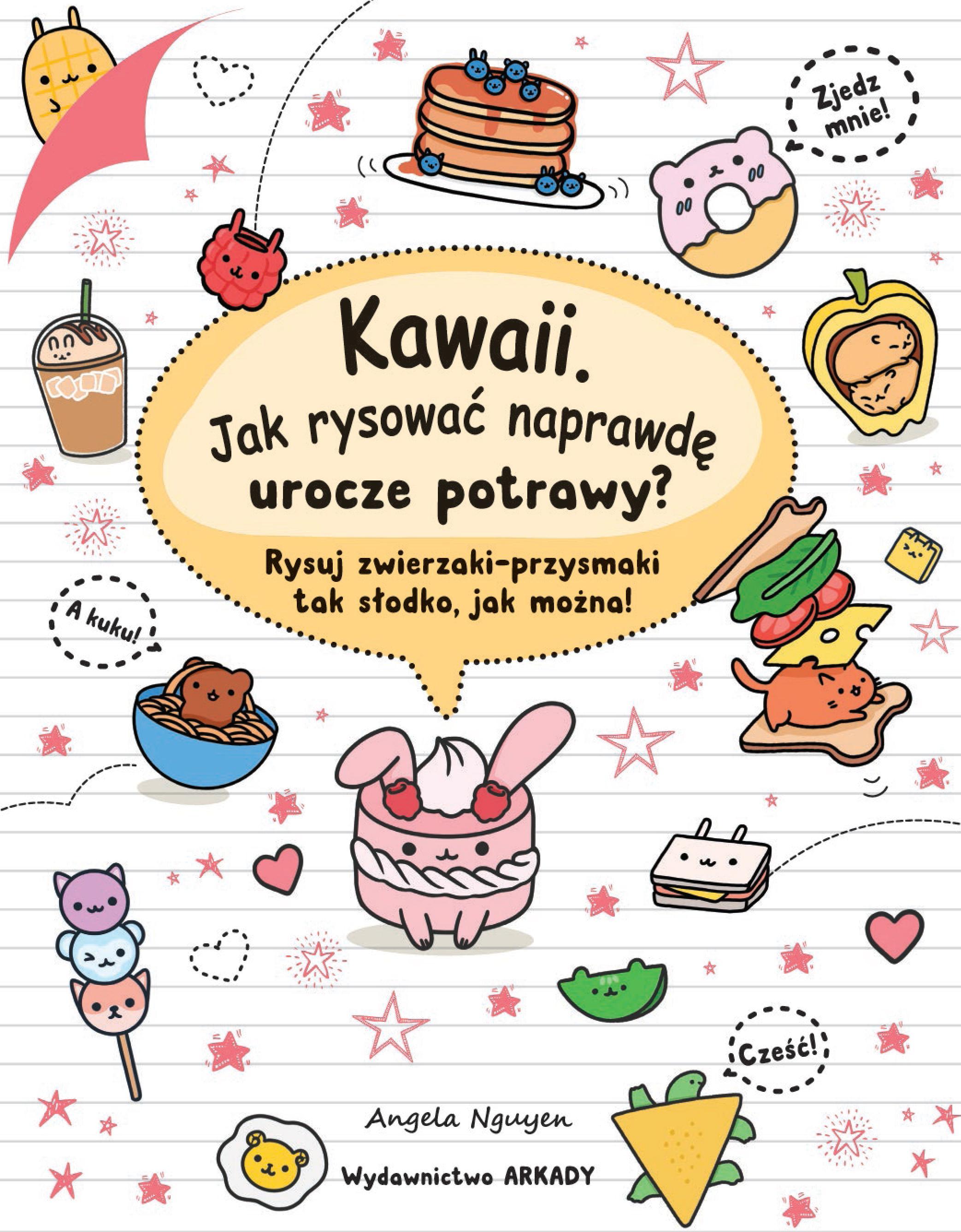 Kawaii Jak narysować naprawdę urocze potrawy